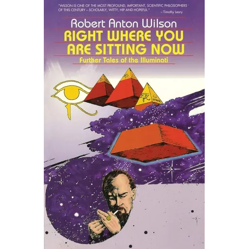 Right Where You Are Sitting Now: Further Tales of the Illuminati - Paperback