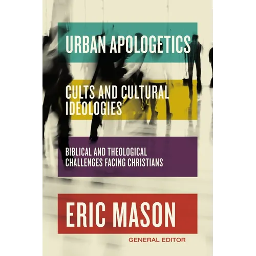 Urban Apologetics: Cults and Cultural Ideologies: Biblical and Theological Challenges Facing Christians - Hardcover