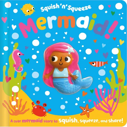Squish 'n' Squeeze Mermaid! - Board Book