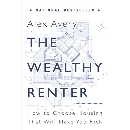 The Wealthy Renter: How to Choose Housing That Will Make You Rich - Paperback