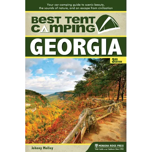 Best Tent Camping: Georgia: Your Car-Camping Guide to Scenic Beauty, the Sounds of Nature, and an Escape from Civilization - Paperback