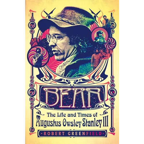 Bear: The Life and Times of Augustus Owsley Stanley III - Paperback