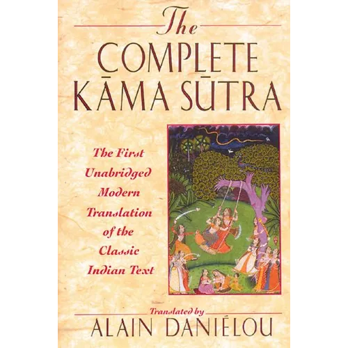 The Complete Kama Sutra: The First Unabridged Modern Translation of the Classic Indian Text - Hardcover
