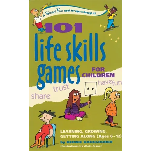 101 Life Skills Games for Children: Learning, Growing, Getting Along (Ages 6-12) - Spiral