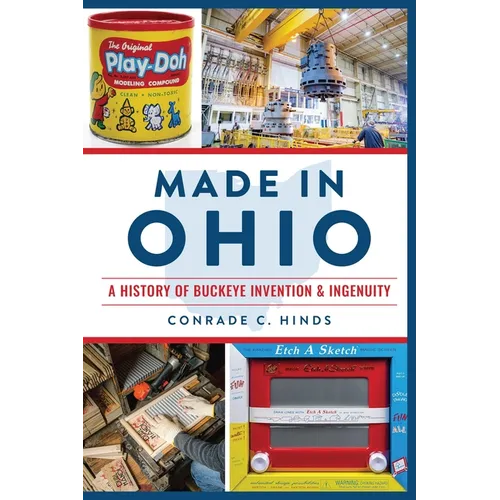Made in Ohio: A History of Buckeye Invention & Ingenuity - Paperback