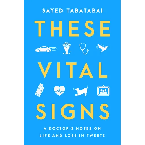 These Vital Signs: A Doctor's Notes on Life and Loss in Tweets - Hardcover