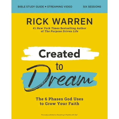 Created to Dream Bible Study Guide Plus Streaming Video: The 6 Phases God Uses to Grow Your Faith - Paperback