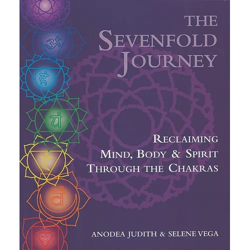 The Sevenfold Journey: Reclaiming Mind, Body and Spirit Through the Chakras - Paperback