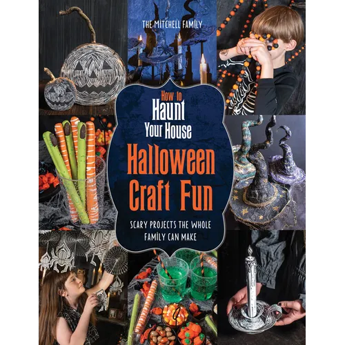 How to Haunt Your House Halloween Craft Fun: Scary Projects the Whole Family Can Make - Paperback