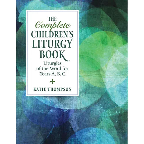 The Complete Children's Liturgy Book: Liturgies of the Word for Years A, B, C - Paperback