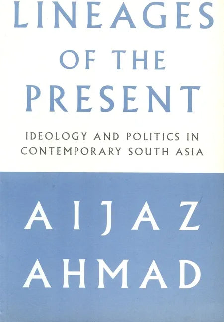 Lineages of the Present: Ideology and Politics in Contemporary South Asia - Paperback