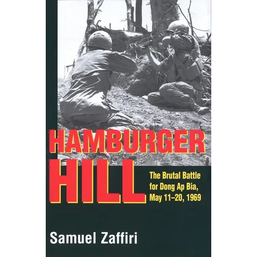 Hamburger Hill: The Brutal Battle for Dong Ap Bia: May 11-20, 1969 - Paperback