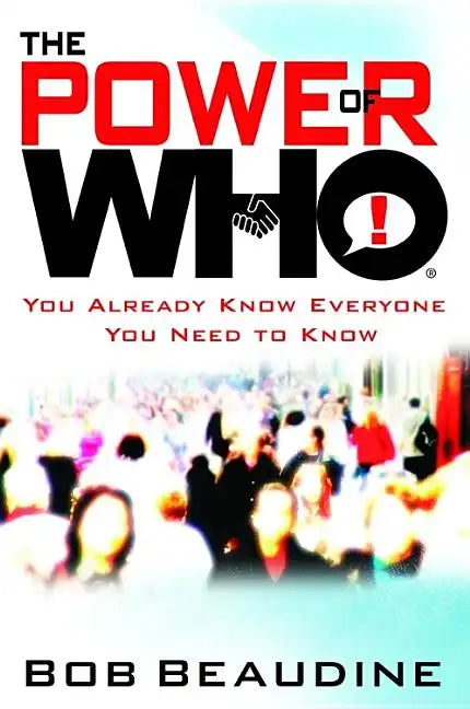 The Power of Who: You Already Know Everyone You Need to Know - Hardcover
