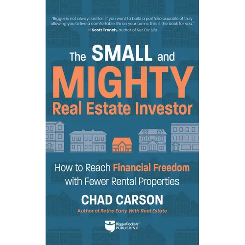 Small and Mighty Real Estate Investor: How to Reach Financial Freedom with Fewer Rental Properties - Paperback