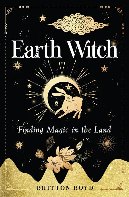 Earth Witch: Finding Magic in the Land - Paperback