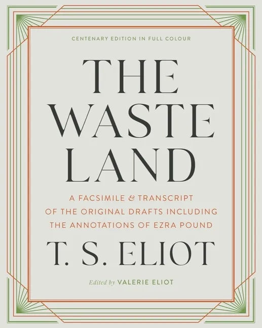 The Waste Land: A Facsimile & Transcript of the Original Drafts Including the Annotations of Ezra Pound - Hardcover