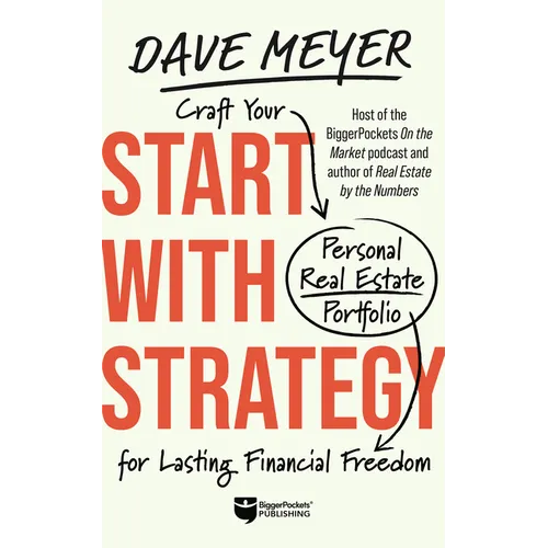 Start with Strategy: Craft Your Personal Real Estate Portfolio for Lasting Financial Freedom - Hardcover