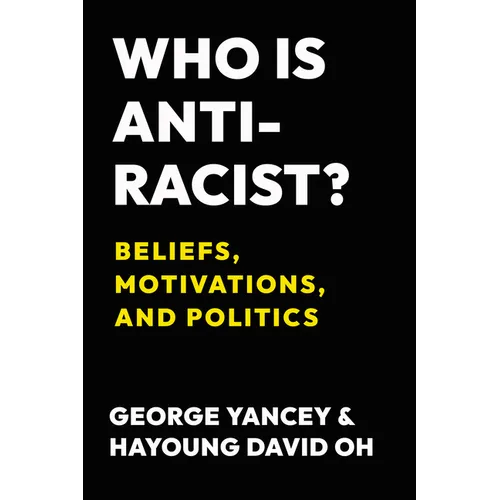 Who Is Antiracist?: Beliefs, Motivations, and Politics - Paperback