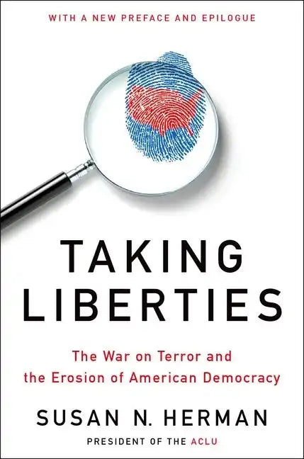 Taking Liberties: The War on Terror and the Erosion of American Democracy - Paperback