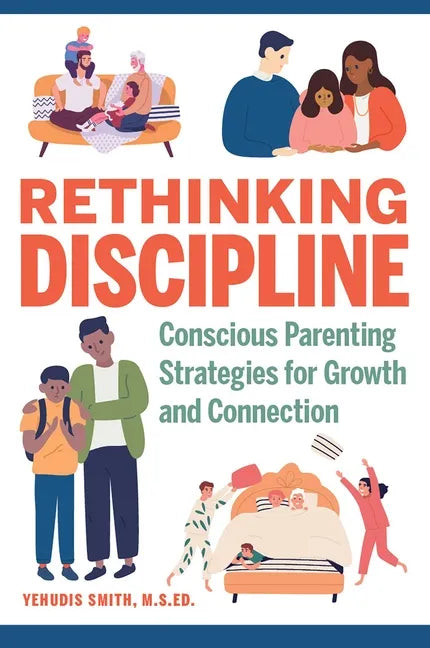 Rethinking Discipline: Conscious Parenting Strategies for Growth and Connection - Paperback