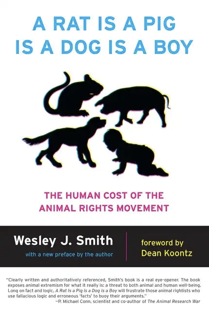A Rat Is a Pig Is a Dog Is a Boy: The Human Cost of the Animal Rights Movement - Paperback