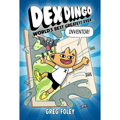Dex Dingo: World's Best Greatest Ever Inventor - Hardcover