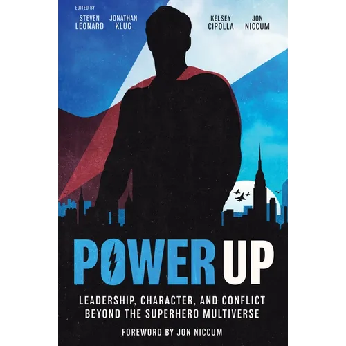 Power Up: Leadership, Character, and Conflict Beyond the Superhero Multiverse - Hardcover