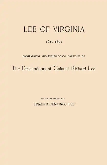 Lee of Virginia, 1642-1892. Biographical and Genealogical Sketches of the Descendants of Colonel Richard Lee - Paperback