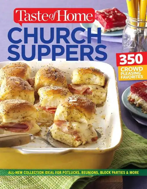 Taste of Home Church Supper Cookbook--New Edition: Feed the Heart, Body and Spirit with 350 Crowd-Pleasing Recipes - Paperback