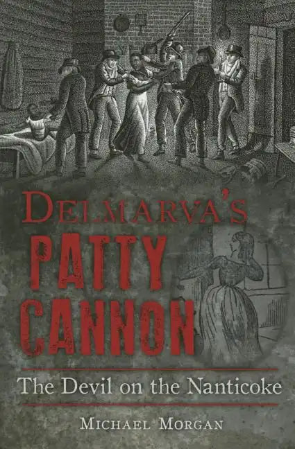 Delmarva's Patty Cannon:: The Devil on the Nanticoke - Paperback