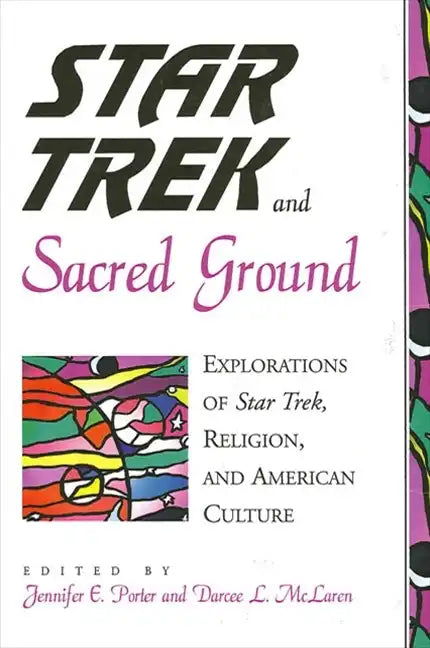 Star Trek and Sacred Ground: Explorations of Star Trek, Religion and American Culture - Paperback