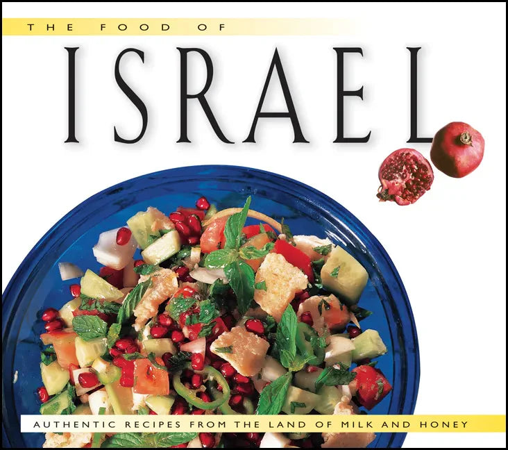 Food of Israel: Authentic Recipes from the Land of Milk and Honey - Hardcover