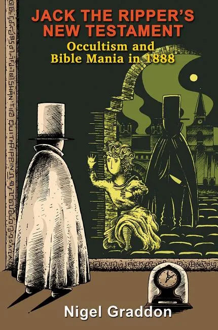 Jack the Ripper's New Testament: Occultism and Bible Mania in 1888 - Paperback