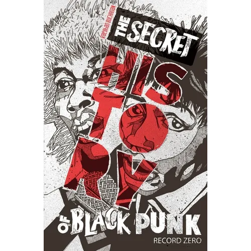 The Secret History of Black Punk: Record Zero: Paperback Edition - Paperback