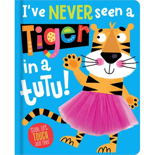I've Never Seen a Tiger in a Tutu! - Board Book