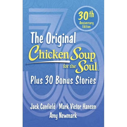 Chicken Soup for the Soul 30th Anniversary Edition: Plus 30 Bonus Stories - Paperback