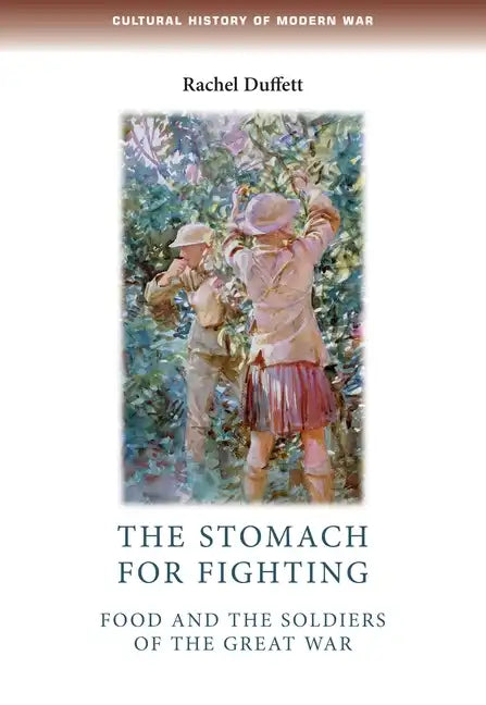 The Stomach for Fighting: Food and the Soldiers of the Great War - Paperback