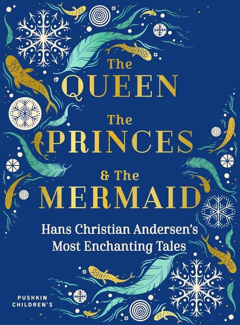 The Queen, the Princes and the Mermaid: Hans Christian Andersen's Most Enchanting Tales - Hardcover