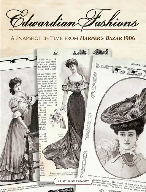 Edwardian Fashions: A Snapshot in Time from Harper's Bazar 1906 - Paperback