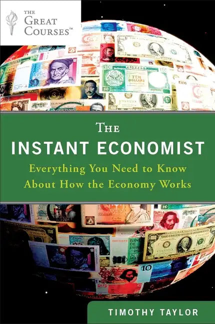 The Instant Economist: Everything You Need to Know about How the Economy Works - Paperback