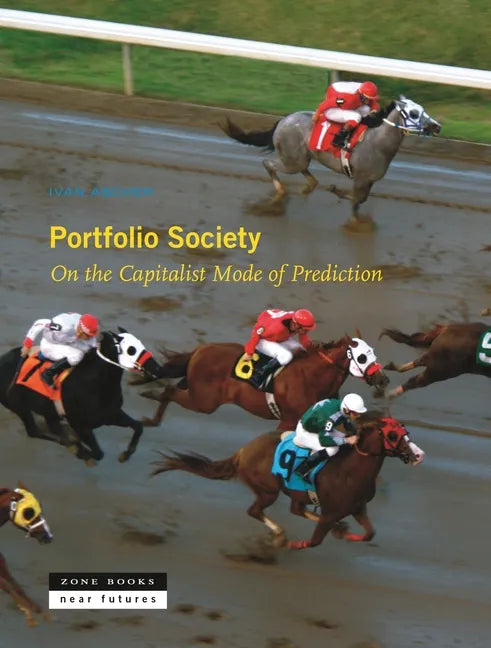 Portfolio Society: On the Capitalist Mode of Prediction - Hardcover