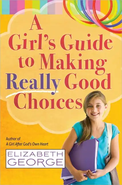 A Girl's Guide to Making Really Good Choices - Paperback