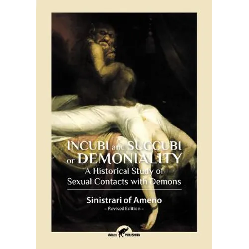 Incubi and Succubi or Demoniality: A Historical Study of Sexual Contacts with Demons - Paperback