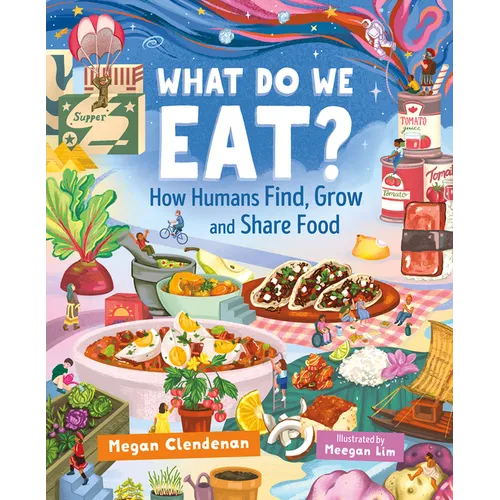 What Do We Eat?: How Humans Find, Grow and Share Food - Hardcover