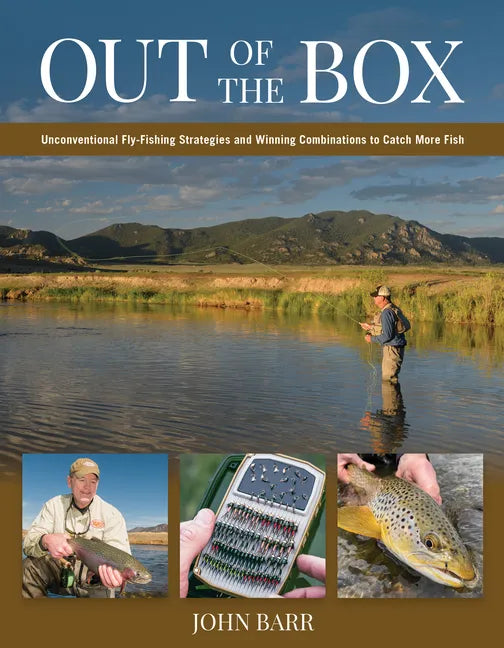 Out of the Box: Unconventional Fly-Fishing Strategies and Winning Combinations to Catch More Fish - Hardcover