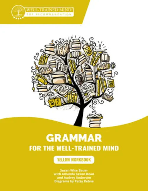 Yellow Workbook: A Complete Course for Young Writers, Aspiring Rhetoricians, and Anyone Else Who Needs to Understand How English Works - Paperback