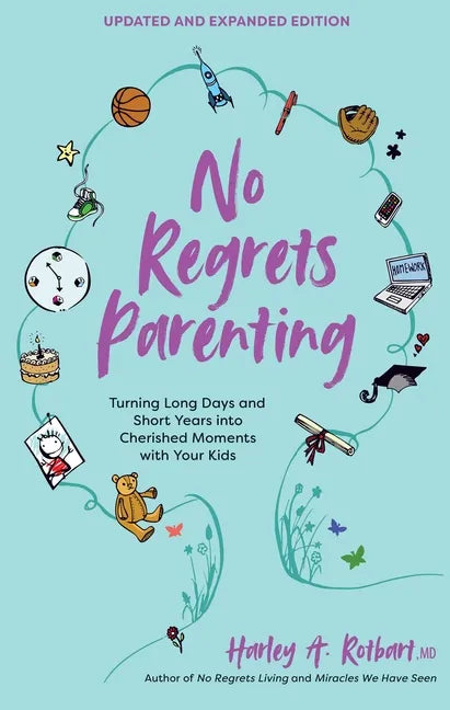 No Regrets Parenting, Updated and Expanded Edition: Turning Long Days and Short Years Into Cherished Moments with Your Kids - Paperback
