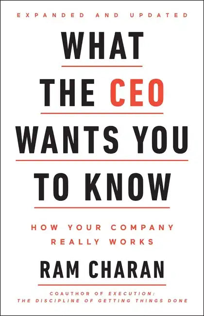 What the CEO Wants You to Know, Expanded and Updated: How Your Company Really Works - Hardcover