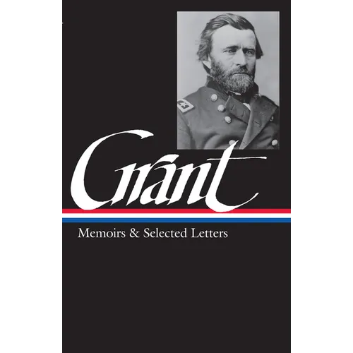 Ulysses S. Grant: Memoirs & Selected Letters (Loa #50) - Hardcover