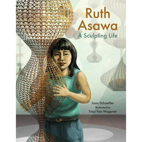 Ruth Asawa: A Sculpting Life - Hardcover